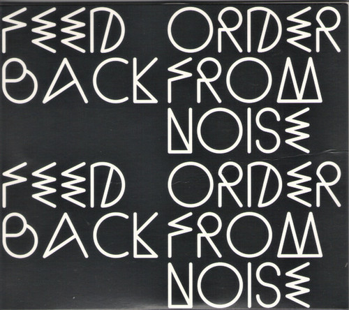Feedback: Order From Noise