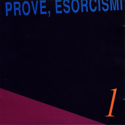 Prove, Esorcismi