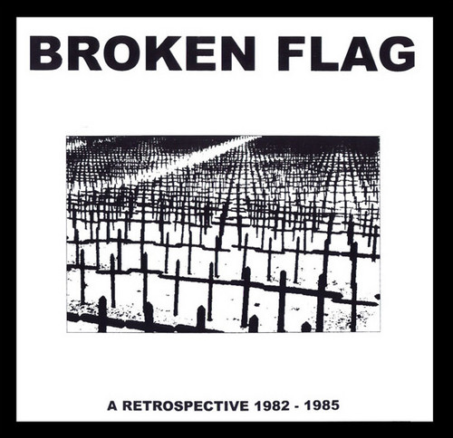 Broken Flag: A Retrospective 1982 - 1985