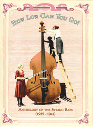 How Low Can You Go?: Anthology of the String Bass 1925-1941