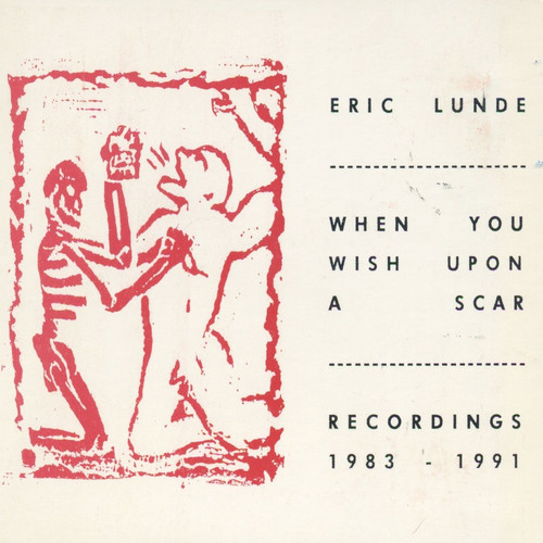 When You Wish Upon A Scar: Recordings 1983-1991