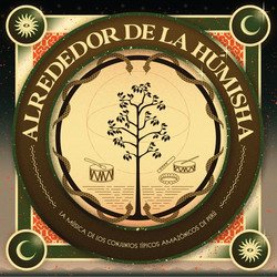 Alrededor De La Humisha: La Musica De Los Conjuntos Tipicos Amazonicos De Peru