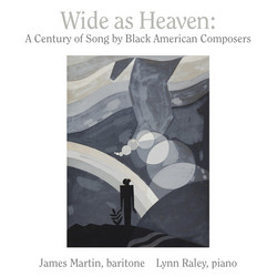 Wide as Heaven: A Century of Song by Black American Composers 