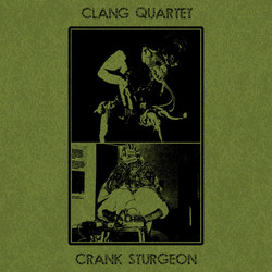 Clang Quartet / Crank Sturgeon