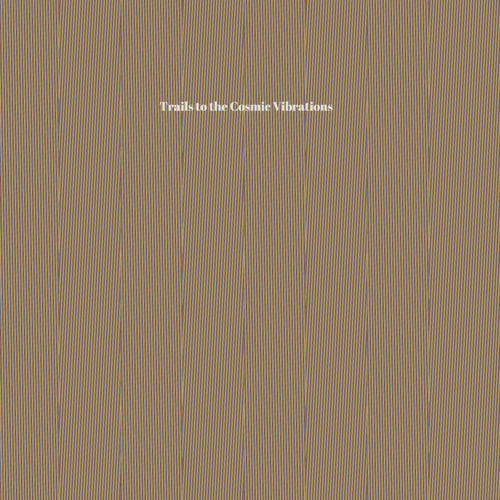 Trails to the Cosmic Vibrations