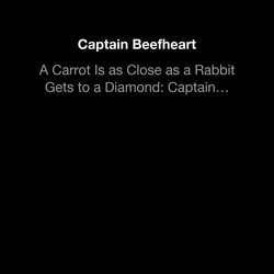 A Carrot is as Close as a Rabbit Gets to a Diamond: Captain Beef