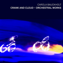 Crank and Cloud Orchestral Works
