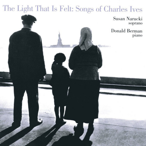 The Light That Is Felt - Songs of Charles Ives