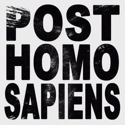 Post Homo Sapiens