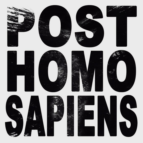 Post Homo Sapiens