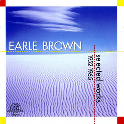 Earle Brown: Selected Works 1952- 1965