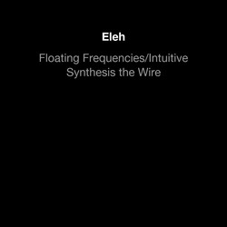 Floating Frequencies/Intuitive Synthesis the wire