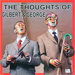 The thoughts of Gilbert & George