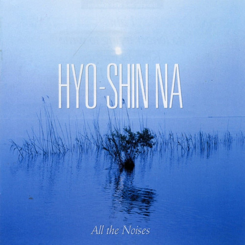 Hyo- shin Na: All the Noises