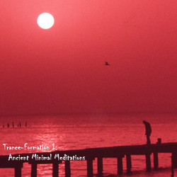 Trance-Formations I Ancient Minimal Meditations