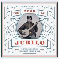 Joe Bussard Presents: The Year of Jubilo - 78 RPM Recordings of