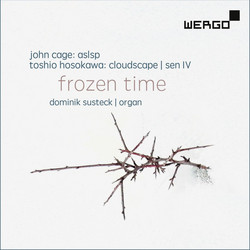 John Cage: Organ2/ASLSP; Toshio Hosokawa: Cloudscape; Sen IV