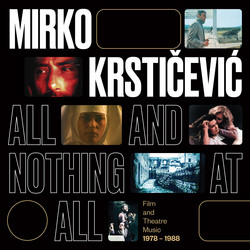 All and Nothing at All (Film and Theatre Music 1978 – 1988)