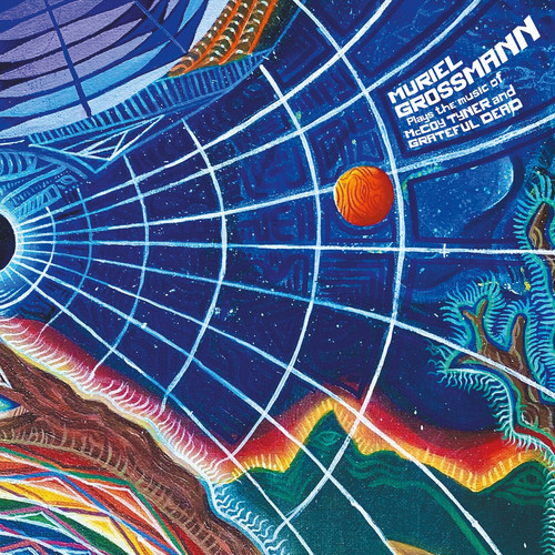 Muriel Grossmann Plays The Music Of McCoy Tyner And Grateful Dead