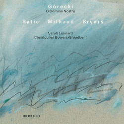 Górecki: O Domina Nostra / Satie / Milhaud / Bryars