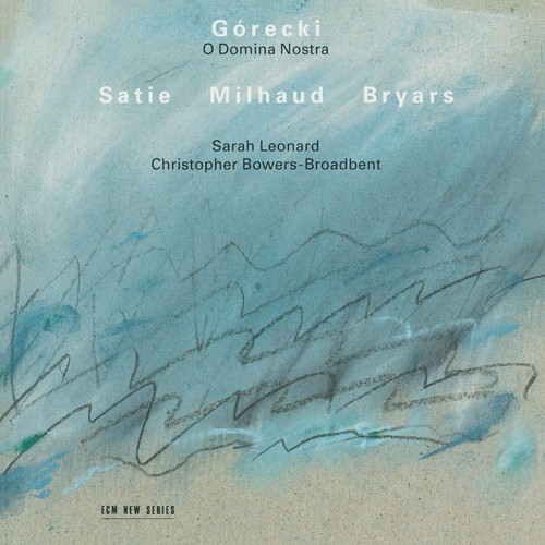 Górecki: O Domina Nostra / Satie / Milhaud / Bryars