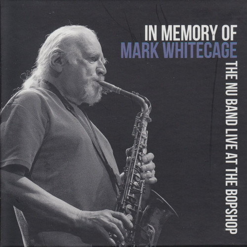In Memory of Mark Whitecage / The Nu Band Live at the Bopshop