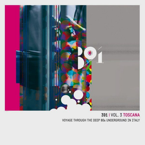 391 | Vol. 3 Toscana - Voyage Through The Deep 80s Underground In Italy