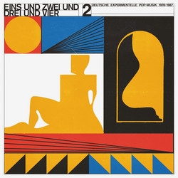 Eins Und Zwei Und Drei Und Vier 2 - Deutsche Experimentelle Pop​-​Musik 1978-87