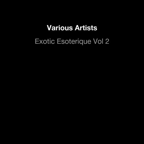 Exotic Esoterique Vol 2