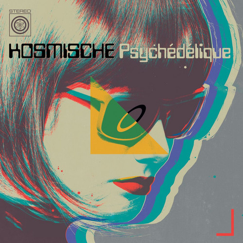 Kosmische Psychédélique (Motorik, Astral and Avant-Garde Musik from Deutschland and Beyond 1970-2025)