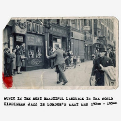 Music is the Most Beautiful Language in the World: Yiddisher Jazz in London's East End 1920s-1950s