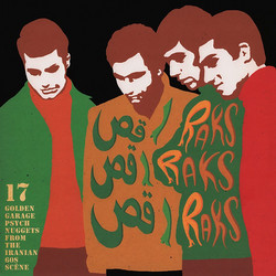 Raks Raks Raks (27 Golden Garage Psych Nuggets From The Iranian 60s Scène)