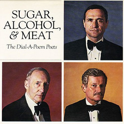 Sugar, Alcohol, & Meat (The Dial-A-Poem Poets)
