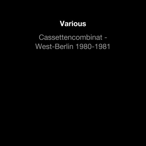 Cassettencombinat - West-Berlin 1980-1981