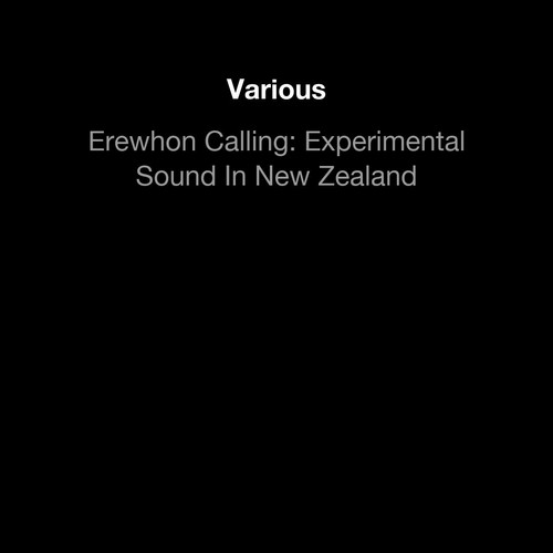 Erewhon Calling: Experimental Sound In New Zealand