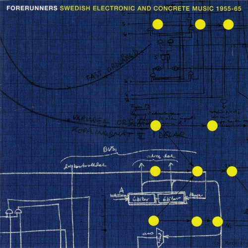 Forerunners - Swedish Electronic & Concrete Music 1955-65