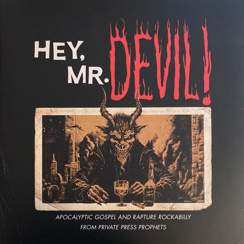 Hey, Mr Devil: Apocalyptic Gospel And Rapture Rockabilly From Private Press Prophets (1964-1984)