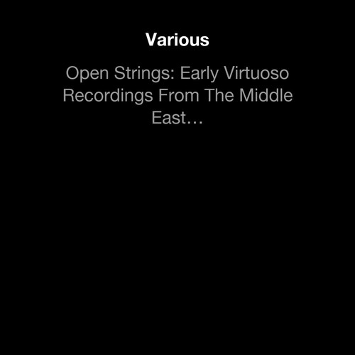 Open Strings: Early Virtuoso Recordings From The Middle East, An