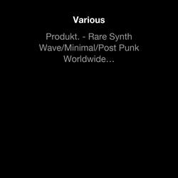 Produkt. - Rare Synth Wave/Minimal/Post Punk Worldwide 1979-1984