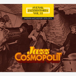 Svensk Jazzhistoria Vol. 11 - Swedish Jazz History 1970 - 1979 - Jazz Cosmopolit