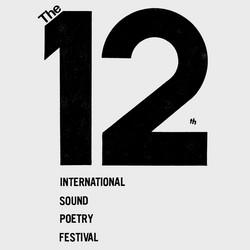 The 12th Annual International Sound Poetry Festival
