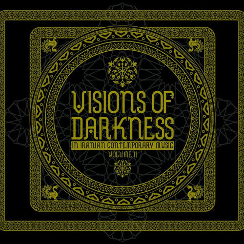 Visions Of Darkness (In Iranian Contemporary Music): Volume II